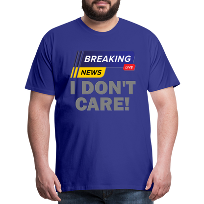 Breaking News Shirt, I Don't Care Shirt, Funny Shirt, Sarcastic Shirt, Gift For Him Her, Humor Sarcastic Tee, Breaking News I Don't Care Tee - royal blue
