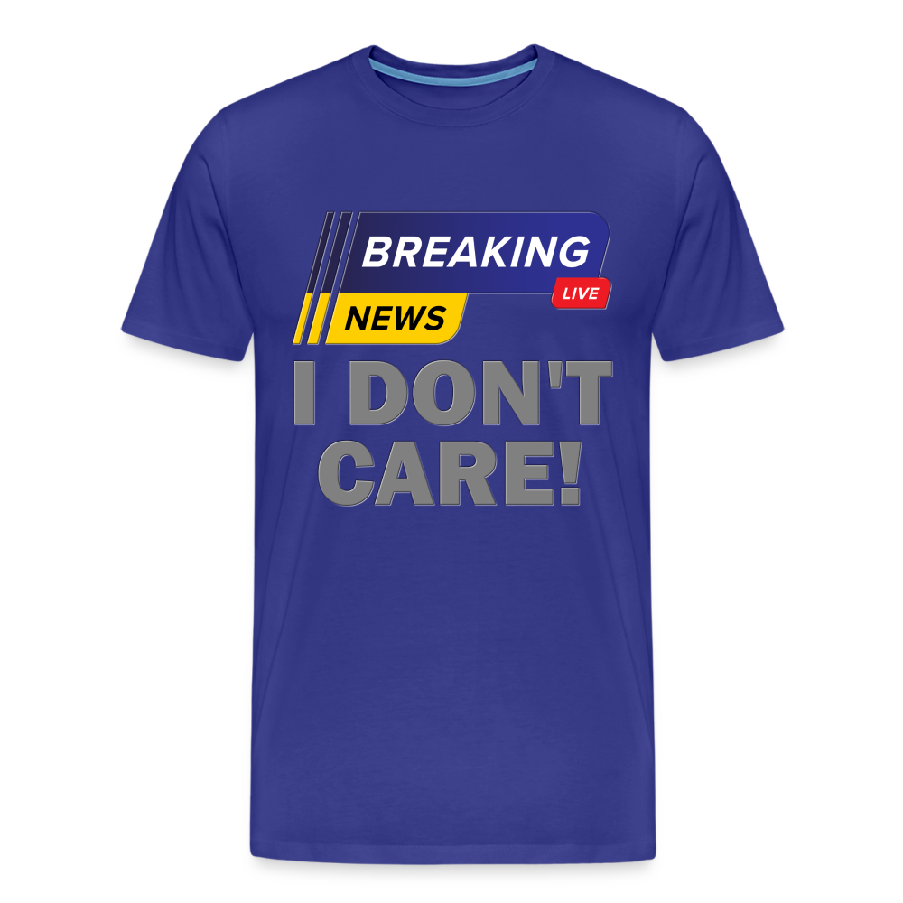 Breaking News Shirt, I Don't Care Shirt, Funny Shirt, Sarcastic Shirt, Gift For Him Her, Humor Sarcastic Tee, Breaking News I Don't Care Tee - royal blue