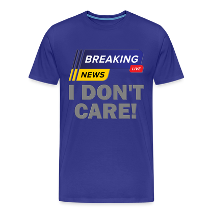Breaking News Shirt, I Don't Care Shirt, Funny Shirt, Sarcastic Shirt, Gift For Him Her, Humor Sarcastic Tee, Breaking News I Don't Care Tee - royal blue