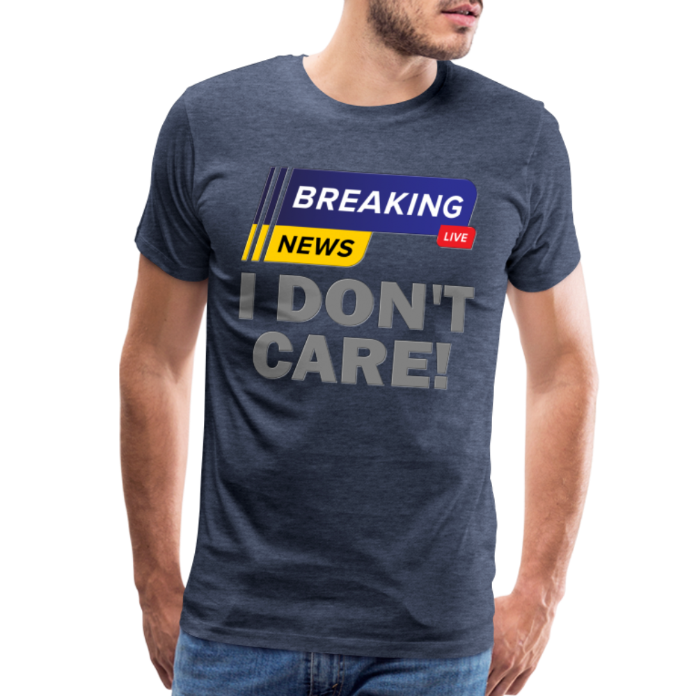 Breaking News Shirt, I Don't Care Shirt, Funny Shirt, Sarcastic Shirt, Gift For Him Her, Humor Sarcastic Tee, Breaking News I Don't Care Tee - heather blue