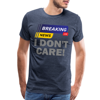 Breaking News Shirt, I Don't Care Shirt, Funny Shirt, Sarcastic Shirt, Gift For Him Her, Humor Sarcastic Tee, Breaking News I Don't Care Tee - heather blue