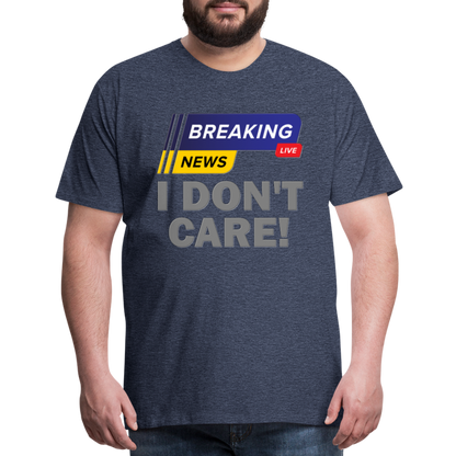 Breaking News Shirt, I Don't Care Shirt, Funny Shirt, Sarcastic Shirt, Gift For Him Her, Humor Sarcastic Tee, Breaking News I Don't Care Tee - heather blue