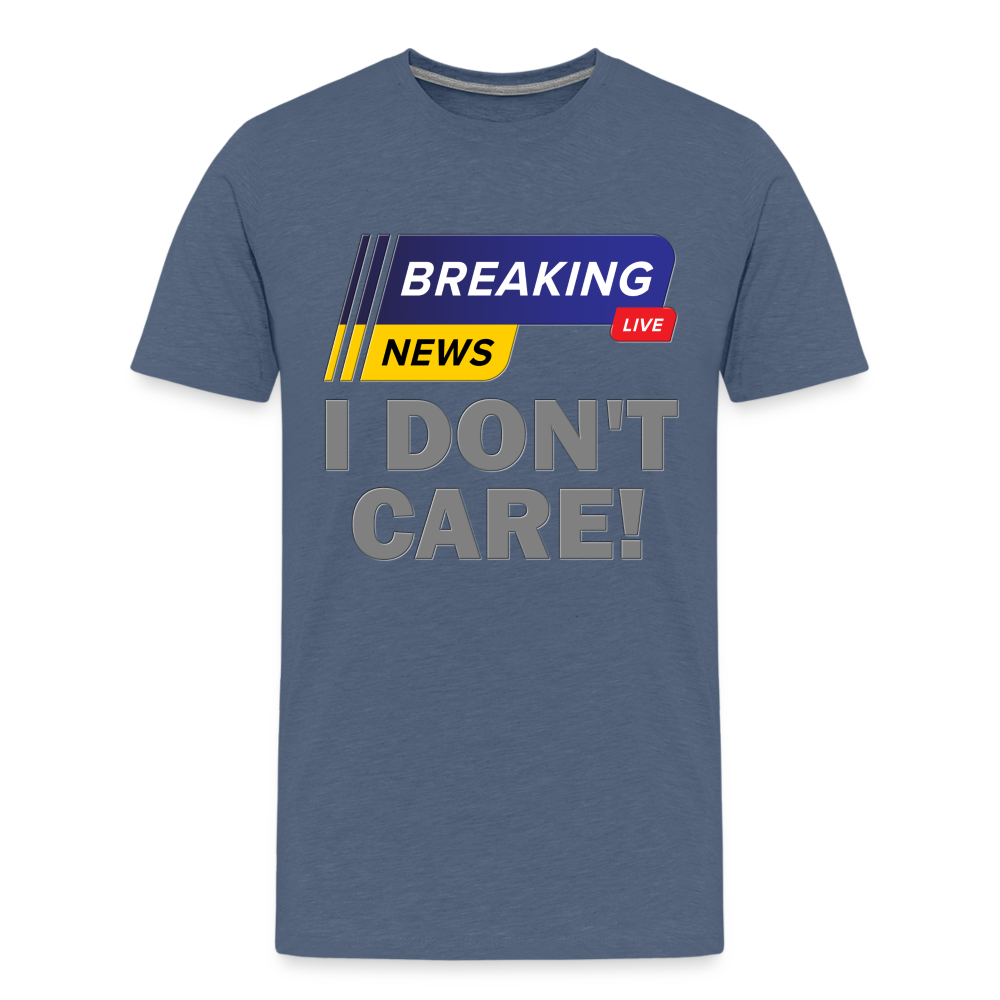 Breaking News Shirt, I Don't Care Shirt, Funny Shirt, Sarcastic Shirt, Gift For Him Her, Humor Sarcastic Tee, Breaking News I Don't Care Tee - heather blue