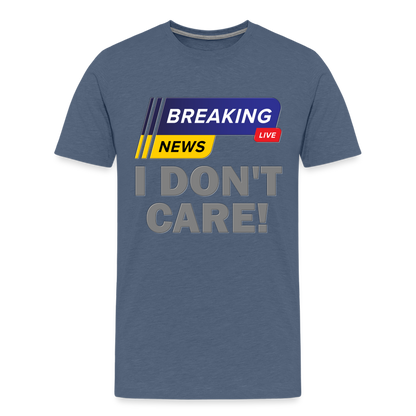 Breaking News Shirt, I Don't Care Shirt, Funny Shirt, Sarcastic Shirt, Gift For Him Her, Humor Sarcastic Tee, Breaking News I Don't Care Tee - heather blue