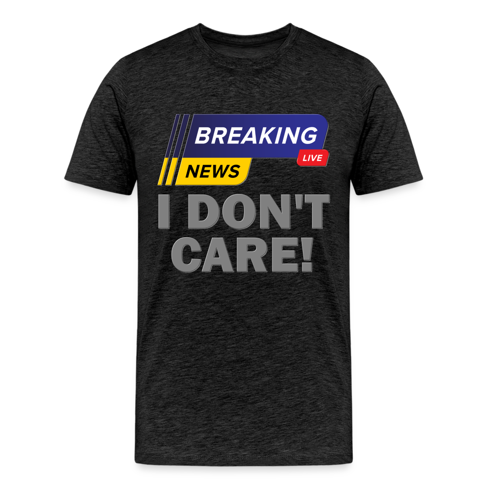 Breaking News Shirt, I Don't Care Shirt, Funny Shirt, Sarcastic Shirt, Gift For Him Her, Humor Sarcastic Tee, Breaking News I Don't Care Tee - charcoal grey