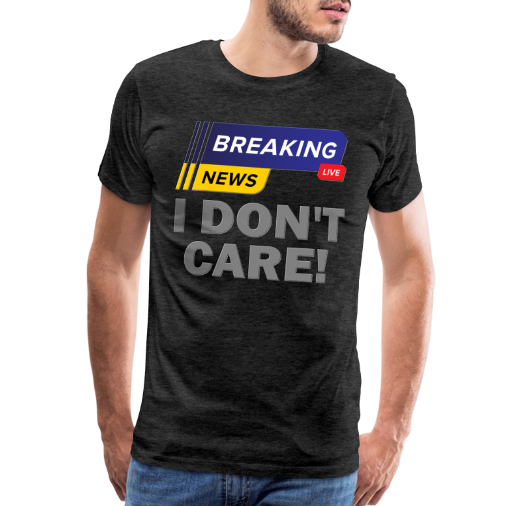 Breaking News Shirt, I Don't Care Shirt, Funny Shirt, Sarcastic Shirt, Gift For Him Her, Humor Sarcastic Tee, Breaking News I Don't Care Tee - charcoal grey