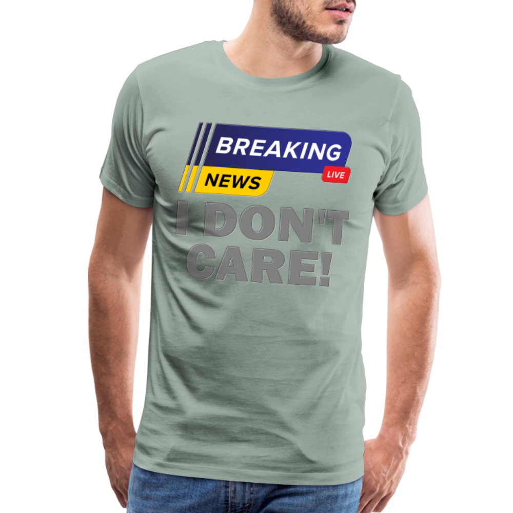 Breaking News Shirt, I Don't Care Shirt, Funny Shirt, Sarcastic Shirt, Gift For Him Her, Humor Sarcastic Tee, Breaking News I Don't Care Tee - steel green