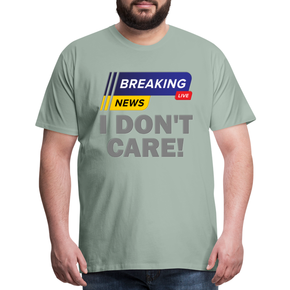 Breaking News Shirt, I Don't Care Shirt, Funny Shirt, Sarcastic Shirt, Gift For Him Her, Humor Sarcastic Tee, Breaking News I Don't Care Tee - steel green
