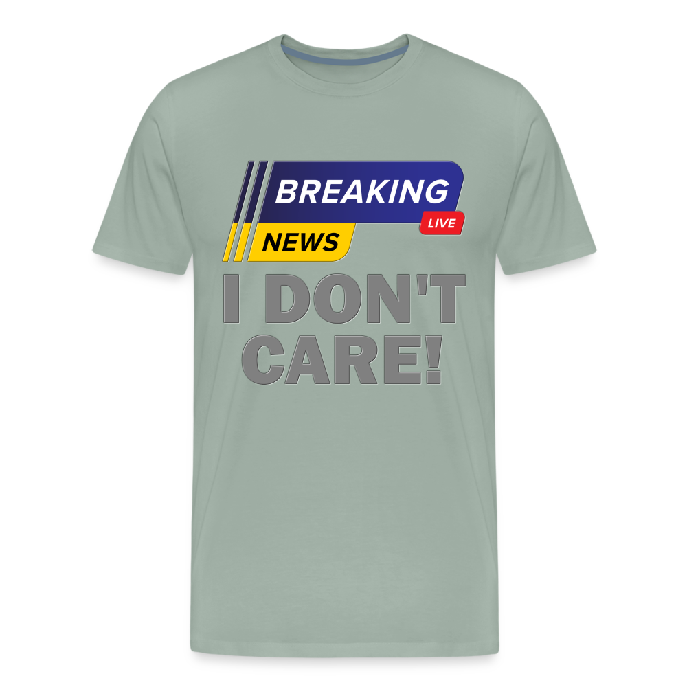 Breaking News Shirt, I Don't Care Shirt, Funny Shirt, Sarcastic Shirt, Gift For Him Her, Humor Sarcastic Tee, Breaking News I Don't Care Tee - steel green