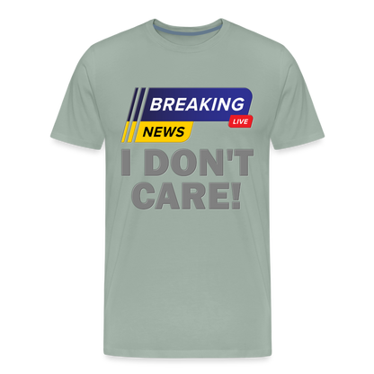 Breaking News Shirt, I Don't Care Shirt, Funny Shirt, Sarcastic Shirt, Gift For Him Her, Humor Sarcastic Tee, Breaking News I Don't Care Tee - steel green