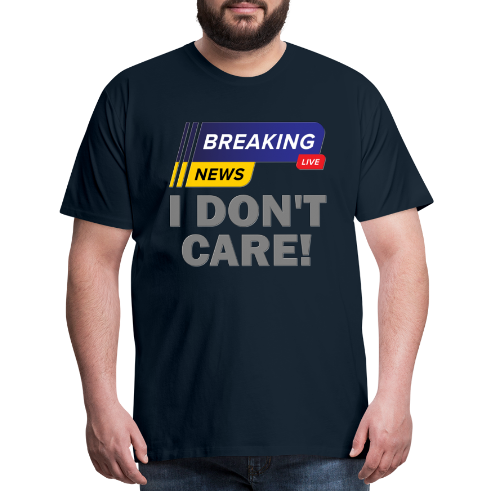 Breaking News Shirt, I Don't Care Shirt, Funny Shirt, Sarcastic Shirt, Gift For Him Her, Humor Sarcastic Tee, Breaking News I Don't Care Tee - deep navy