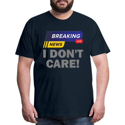 Breaking News Shirt, I Don't Care Shirt, Funny Shirt, Sarcastic Shirt, Gift For Him Her, Humor Sarcastic Tee, Breaking News I Don't Care Tee - deep navy