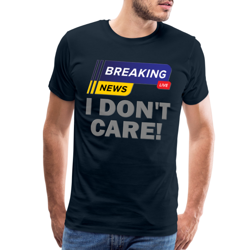 Breaking News Shirt, I Don't Care Shirt, Funny Shirt, Sarcastic Shirt, Gift For Him Her, Humor Sarcastic Tee, Breaking News I Don't Care Tee - deep navy