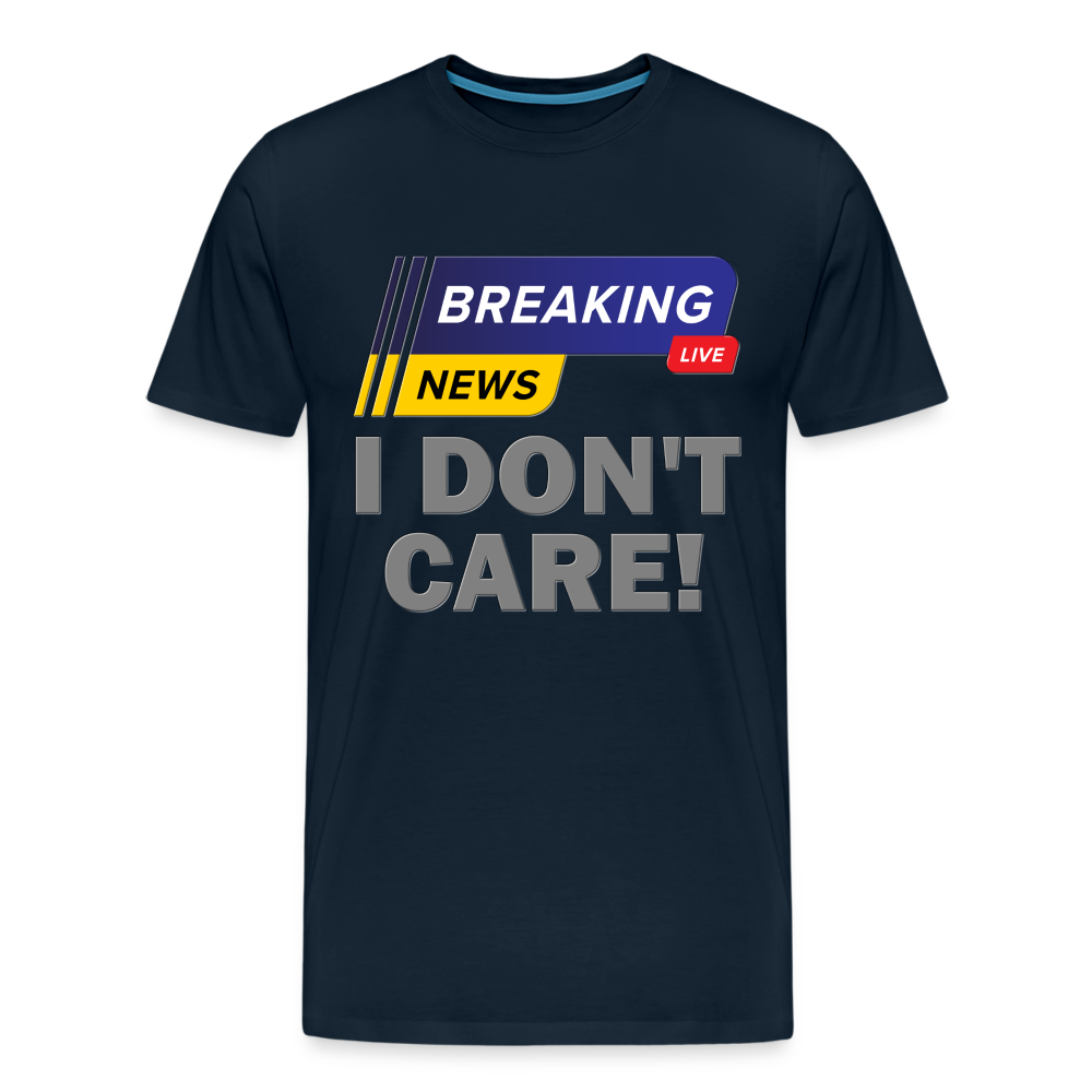 Breaking News Shirt, I Don't Care Shirt, Funny Shirt, Sarcastic Shirt, Gift For Him Her, Humor Sarcastic Tee, Breaking News I Don't Care Tee - deep navy
