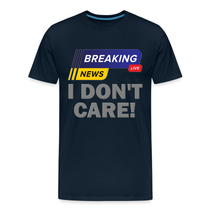 Breaking News Shirt, I Don't Care Shirt, Funny Shirt, Sarcastic Shirt, Gift For Him Her, Humor Sarcastic Tee, Breaking News I Don't Care Tee - deep navy
