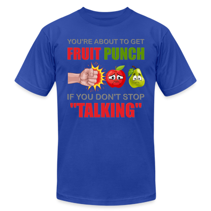 You're About To Get Fruit Punch, Foodie Shirt, Foodie Gifts, Funny Food Shirt, Food Shirt, Gift For Foodie, Fruit Shirt - royal blue
