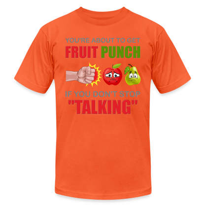 You're About To Get Fruit Punch, Foodie Shirt, Foodie Gifts, Funny Food Shirt, Food Shirt, Gift For Foodie, Fruit Shirt - orange