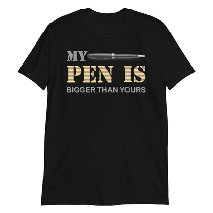 My Pen Is Bigger Than Yours Shirt, Funny Penis Shirt, Sex Saying Quote Gift Idea Tee T-Shirt, Valentines Day Gift For Him
