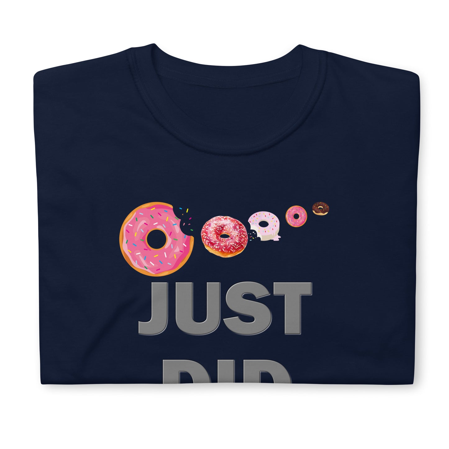 Just Did It Shirt, Food Shirt, Donuts Shirt, Sprinkles Shirt, Funny Gift Idea Shirt, Exercise Shirt, Foodie Shirt, Gym Workout Shirt