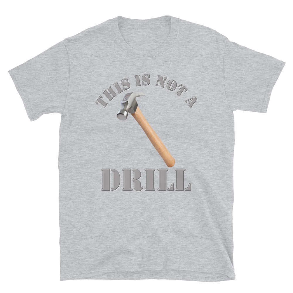This Is Not A Drill Shirt, Dad Joke Shirt, Funny Hammer Shirt, Fathers Day Shirt, Shirt For Dad, Humor Carpenter Tee, Handyman Hammer