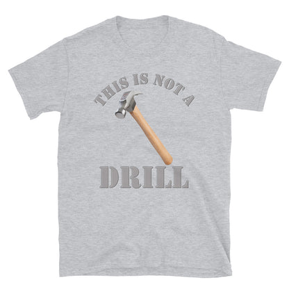 This Is Not A Drill Shirt, Dad Joke Shirt, Funny Hammer Shirt, Fathers Day Shirt, Shirt For Dad, Humor Carpenter Tee, Handyman Hammer