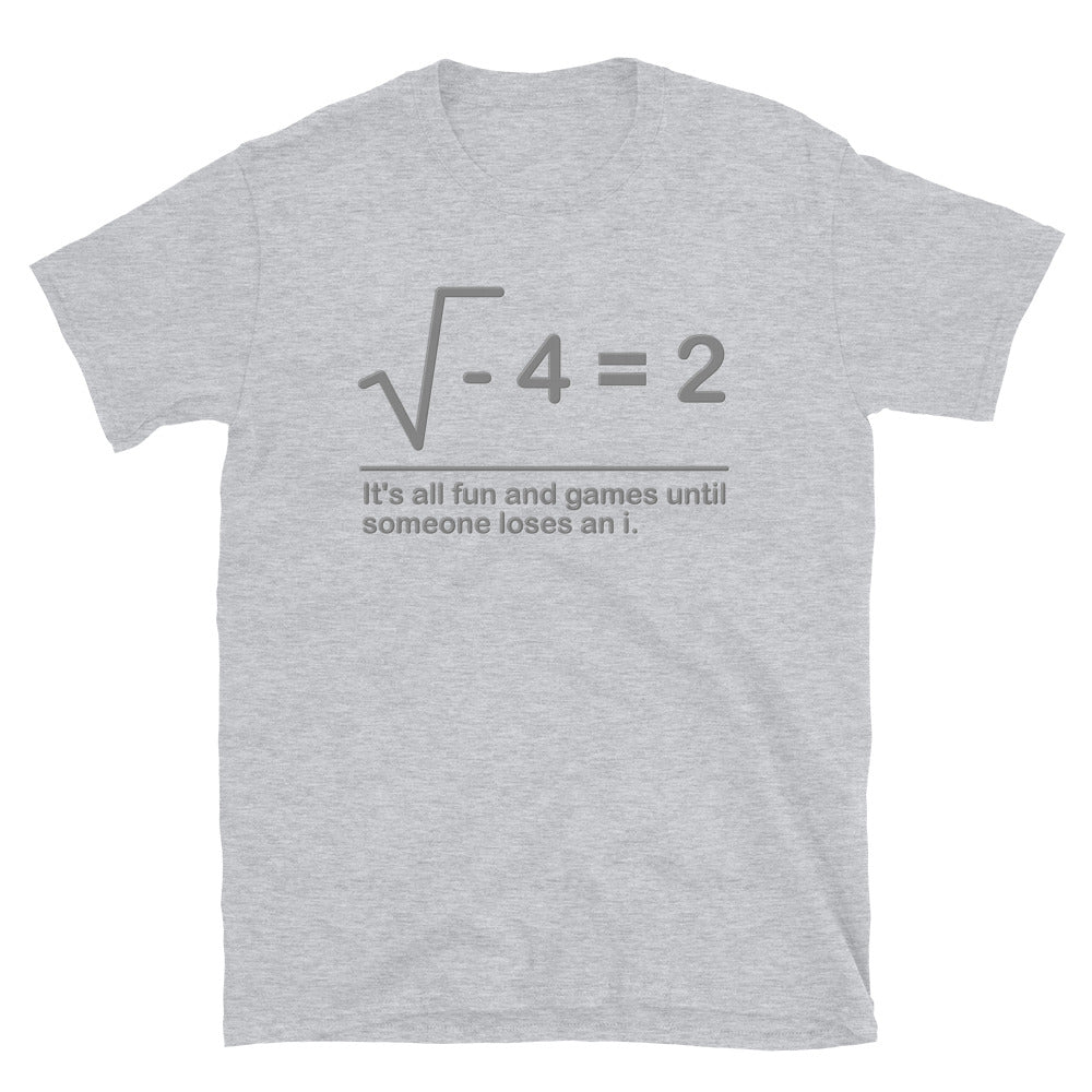 It's all fun and games until someone loses an i Shirt, Math Professor Shirt, Math Teacher Shirt, Funny humor gift Idea