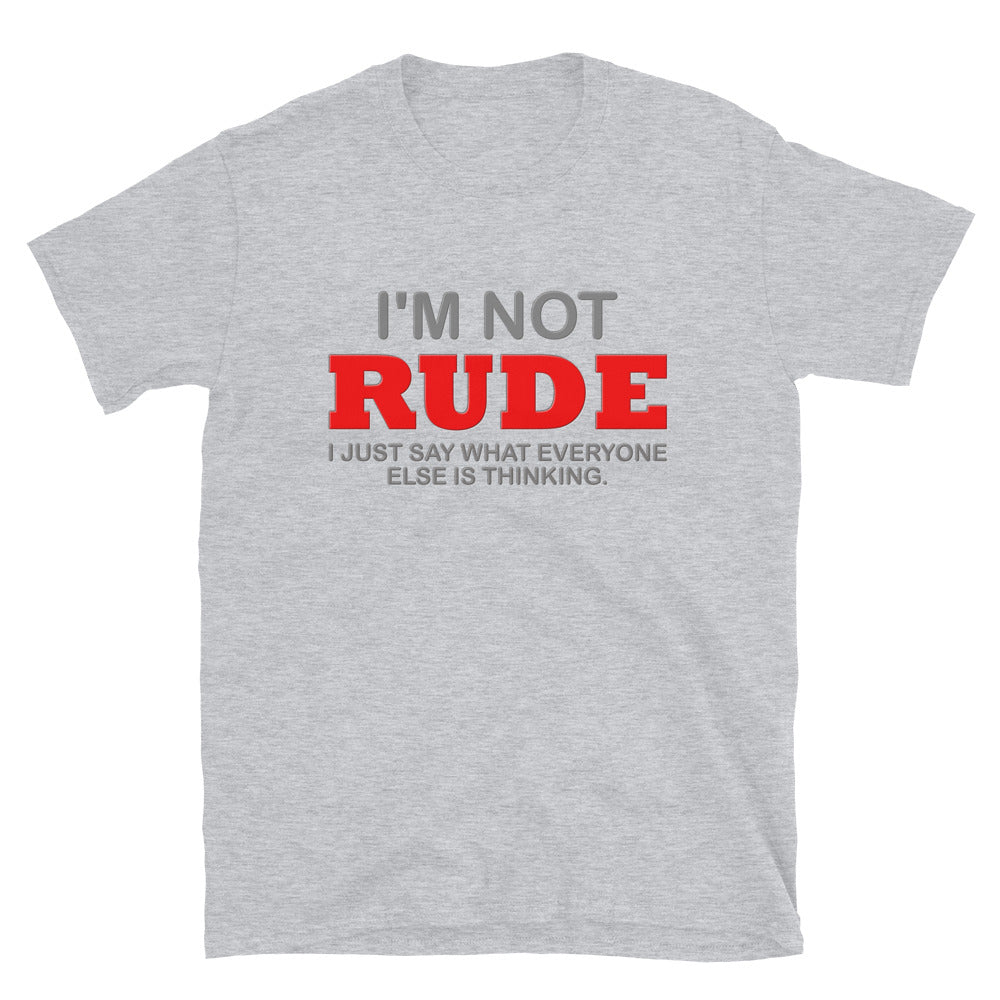 I'm Not Rude Shirt, Thinking Attitude Shirt, Funny Shirt, Humor Sarcastic Cool Shirt, Adult Novelty Shirt, Gift Idea T-Shirt