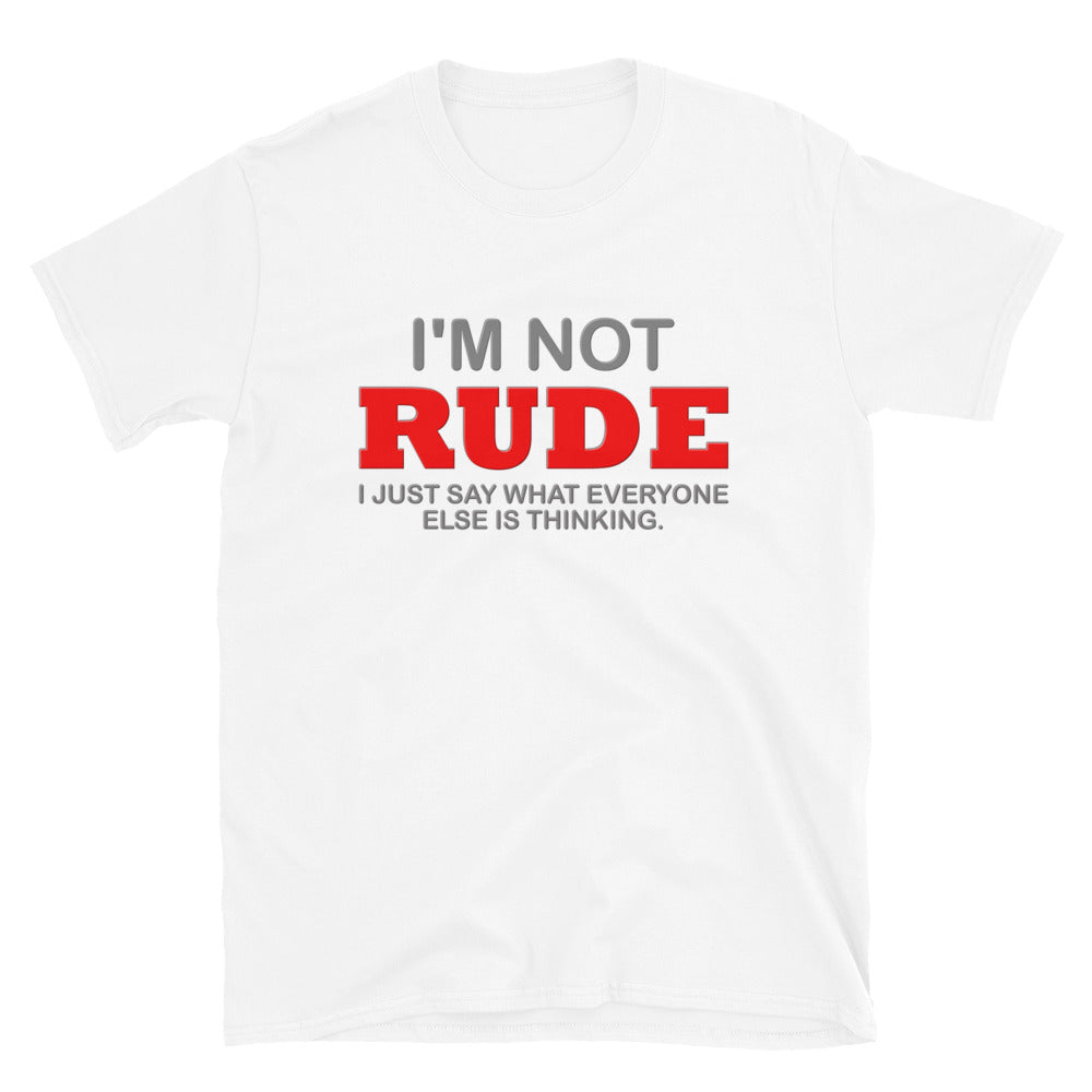 I'm Not Rude Shirt, Thinking Attitude Shirt, Funny Shirt, Humor Sarcastic Cool Shirt, Adult Novelty Shirt, Gift Idea T-Shirt